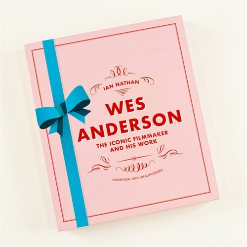 Wes Anderson : The Iconic Filmmaker and his Work (Hardcover)