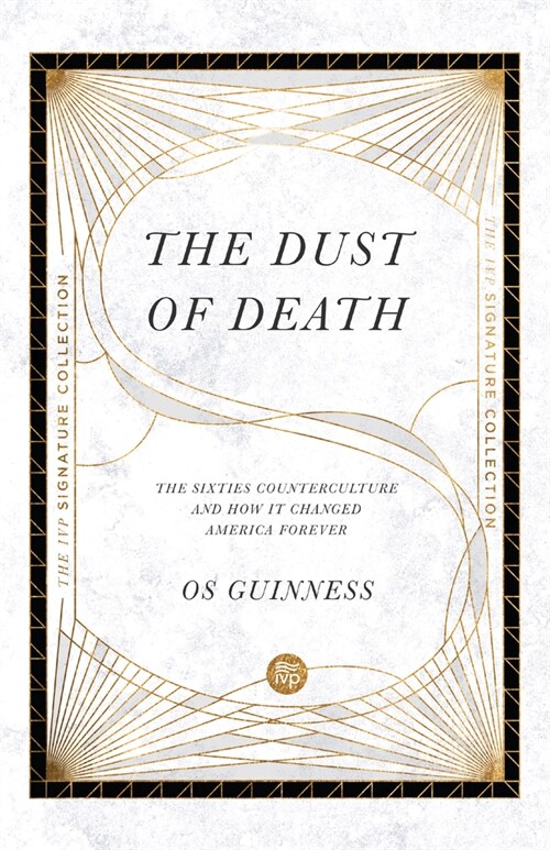 The Dust of Death: The Sixties Counterculture and How It Changed America Forever (Paperback)