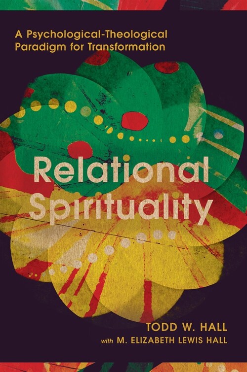 Relational Spirituality: A Psychological-Theological Paradigm for Transformation (Hardcover)