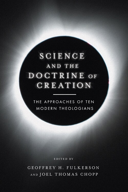 Science and the Doctrine of Creation: The Approaches of Ten Modern Theologians (Paperback)