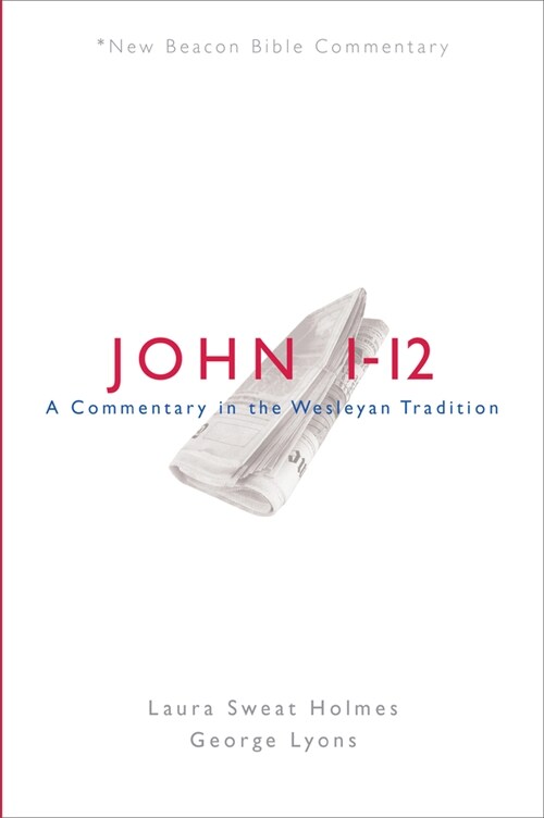 Nbbc, John 1-12: A Commentary in the Wesleyan Tradition (Paperback)