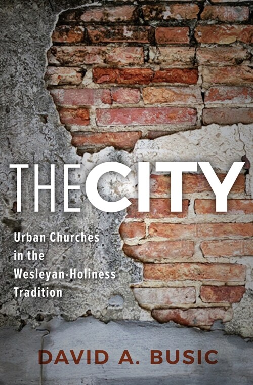 The City: Urban Churches in the Wesleyan-Holiness Tradition (Paperback)