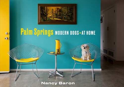Palm Springs Modern Dogs at Home (Hardcover)