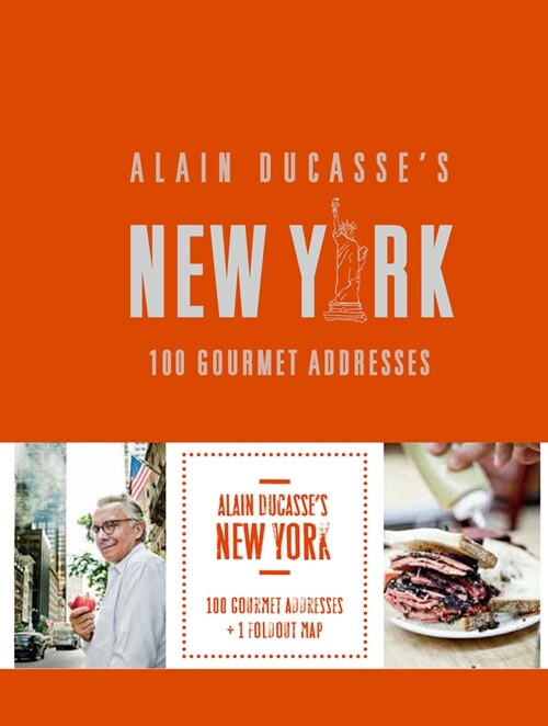 Alain Ducasses New York: 100 Gourmet Addresses (Hardcover)