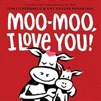 Moo-moo, I love you! 