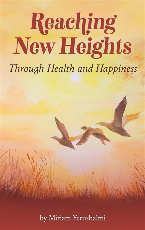 Reaching New Heights Through Health and Happiness: utilizing CBTT(TM) Cognitive Behavioral Torah Therapy (Hardcover)
