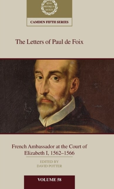 The Letters of Paul de Foix, French Ambassador at the Court of Elizabeth I, 1562–66 (Hardcover)