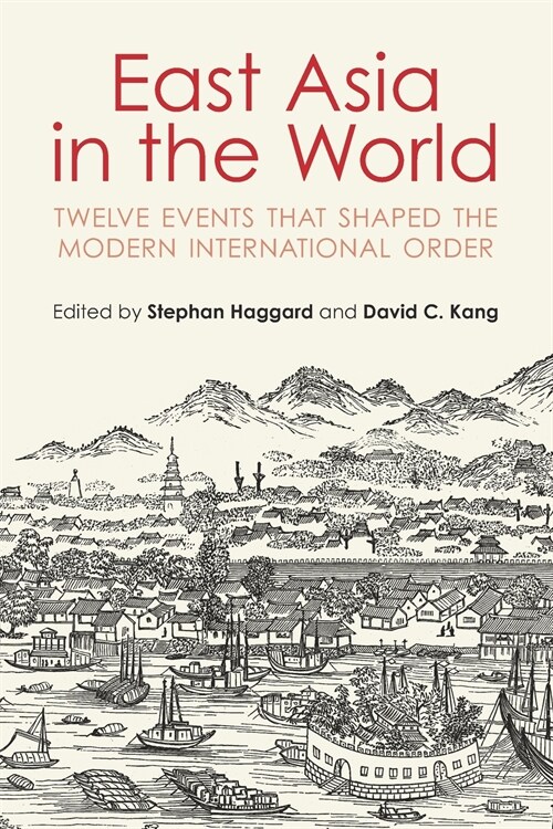 East Asia in the World : Twelve Events That Shaped the Modern International Order (Paperback)