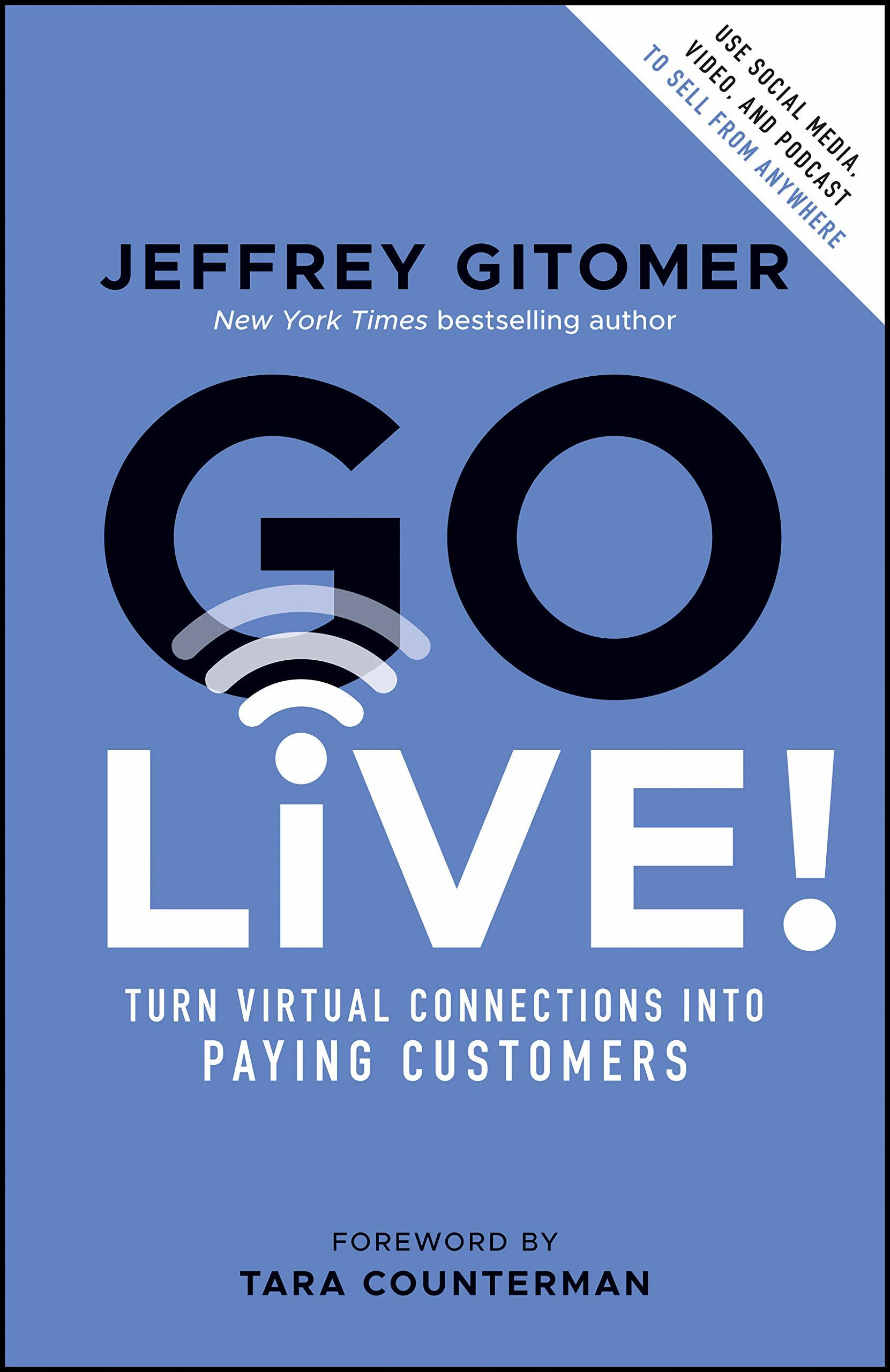 Go Live!: Turn Virtual Connections Into Paying Customers (Hardcover)