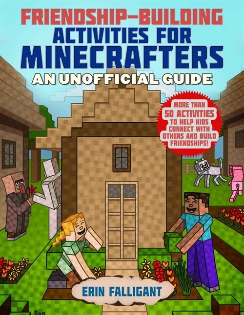 Friendship-Building Activities for Minecrafters: More Than 50 Activities to Help Kids Connect with Others and Build Friendships! (Paperback)