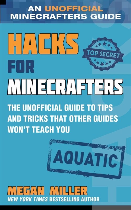 Hacks for Minecrafters: Aquatic: The Unofficial Guide to Tips and Tricks That Other Guides Wont Teach You (Hardcover)