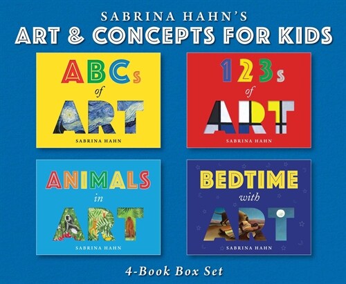 Sabrina Hahns Art & Concepts for Kids 4-Book Box Set: ABCs of Art, 123s of Art, Animals in Art, and Bedtime with Art (Hardcover)