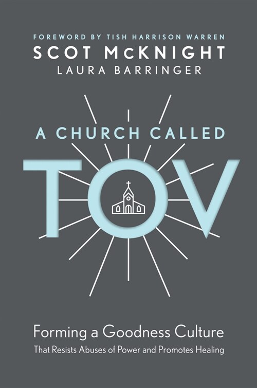 A Church Called Tov: Forming a Goodness Culture That Resists Abuses of Power and Promotes Healing (Hardcover)