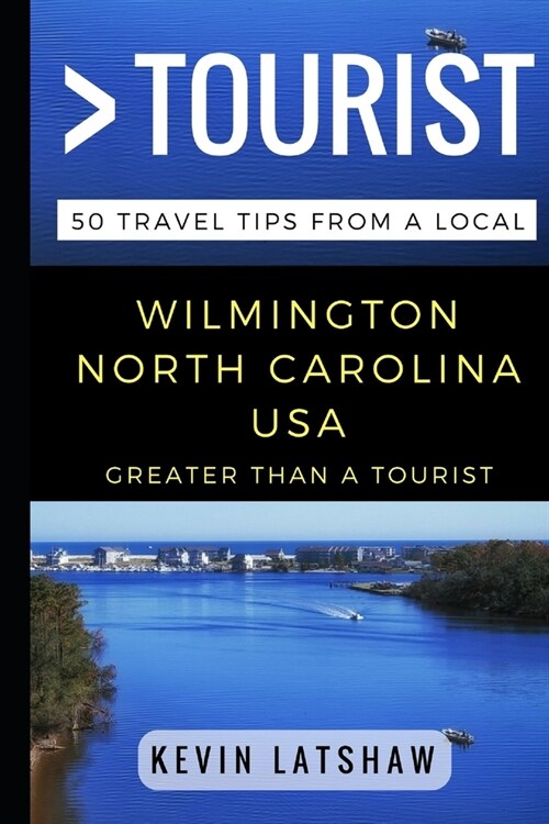 Greater Than a Tourist - Wilmington, NC: 50 Travel Tips from a Local (Paperback)