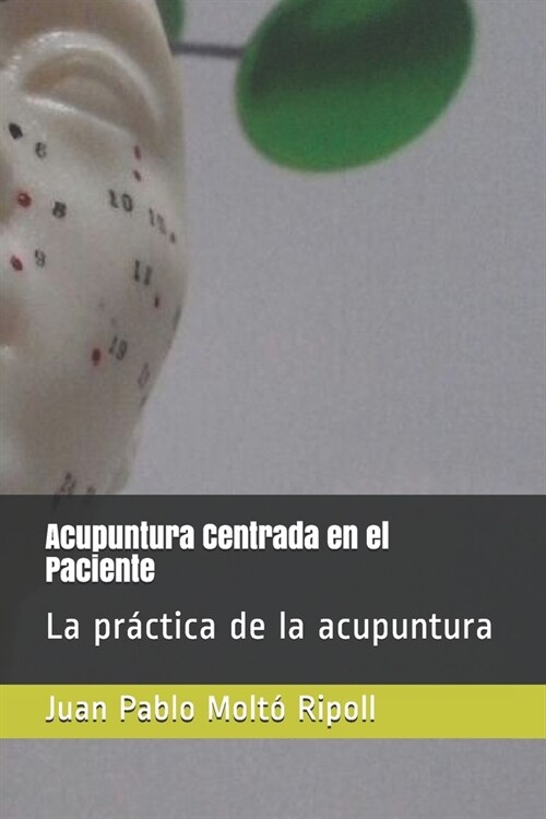 Acupuntura Centrada en el Paciente: La pr?tica de la acupuntura (Paperback)