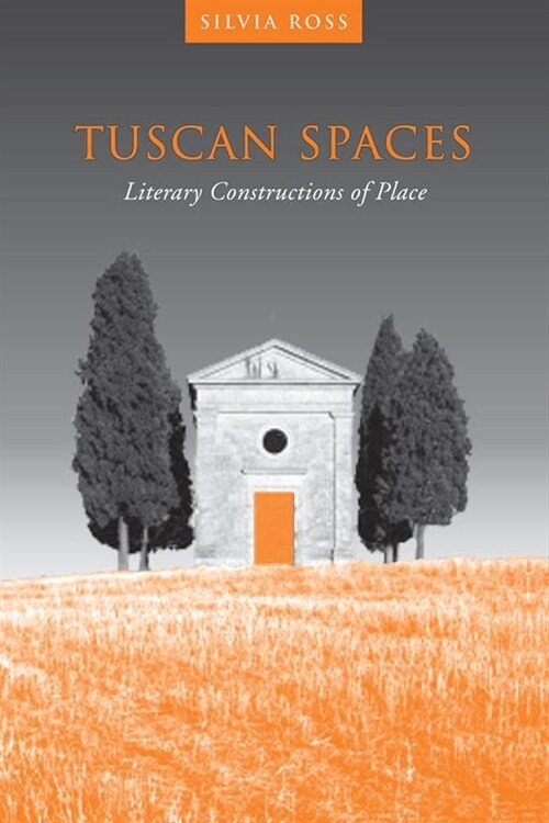 Tuscan Spaces: Literary Constructions of Space (Paperback)