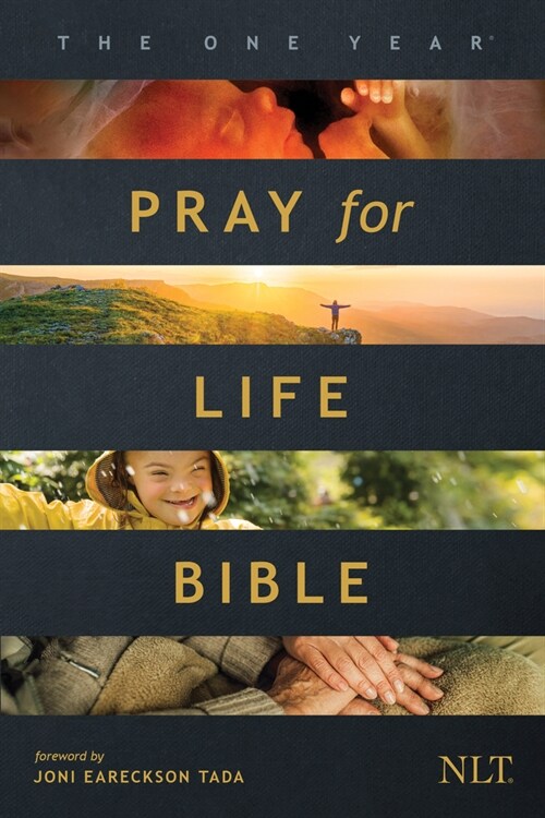 The One Year Pray for Life Bible NLT (Softcover): A Daily Call to Prayer Defending the Dignity of Life (Paperback)
