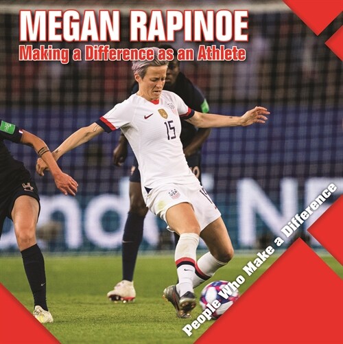 Megan Rapinoe: Making a Difference as an Athlete (Library Binding)