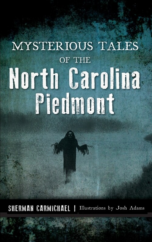 Mysterious Tales of the North Carolina Piedmont (Hardcover)