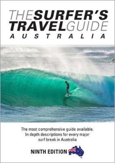 The Surfers Travel Guide Australia 9th Ed : The Most Comprehensive Guide Available with in-depth Descriptions for Every Major Surf Break in Australia (Paperback, 9 Revised edition)