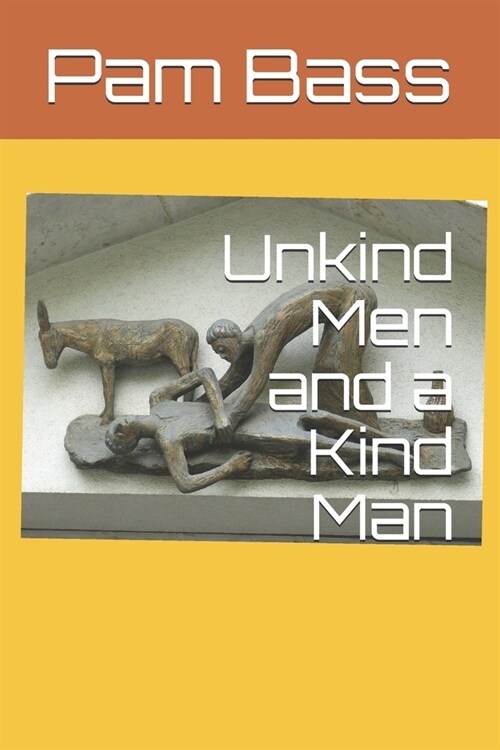 Unkind Men and a Kind Man (Paperback)