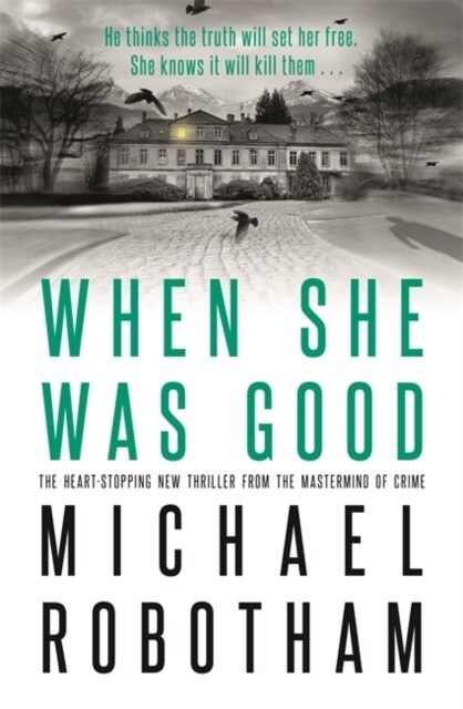 When She Was Good : The heart-stopping new psychological thriller from the million copy bestseller (Hardcover)