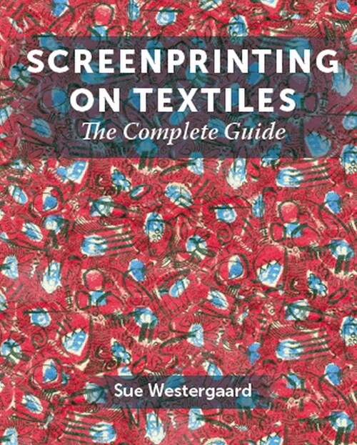 Screenprinting on Textiles : The Complete Guide (Hardcover)