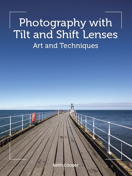 Photography with Tilt and Shift Lenses : Art and Techniques (Paperback)