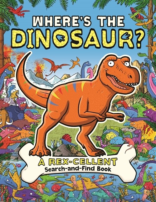 Wheres the Dinosaur? : A Rex-cellent, Roarsome Search and Find Book (Paperback)