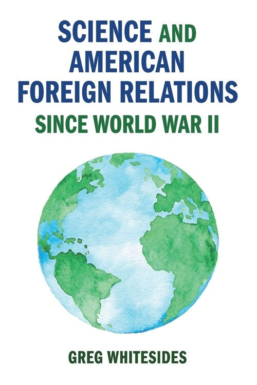 Science and American Foreign Relations since World War II (Paperback)