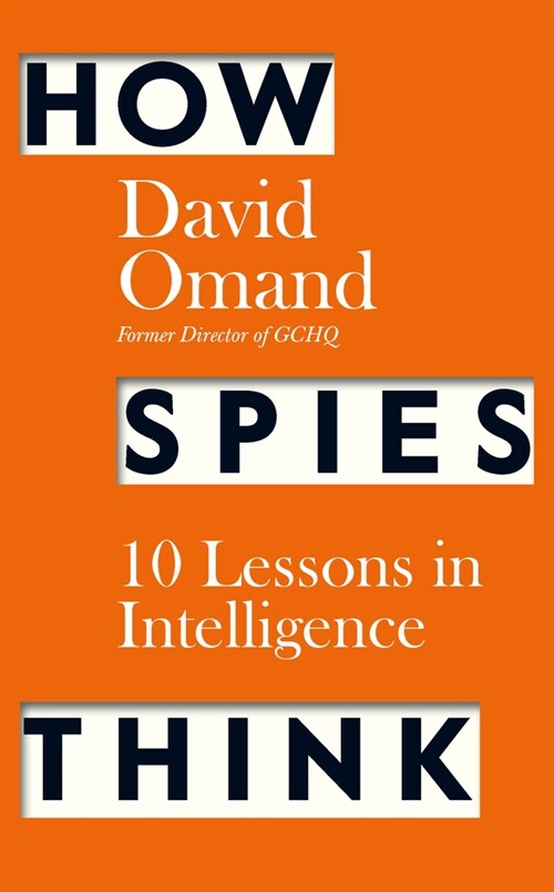How Spies Think : Ten Lessons in Intelligence (Hardcover)