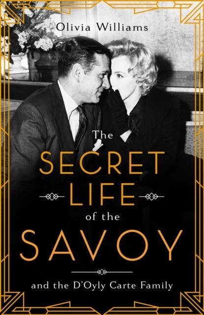 The Secret Life of the Savoy : and the DOyly Carte family (Hardcover)