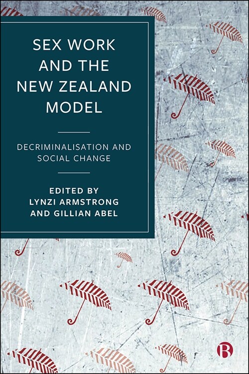 Sex Work and the New Zealand Model : Decriminalisation and Social Change (Hardcover)
