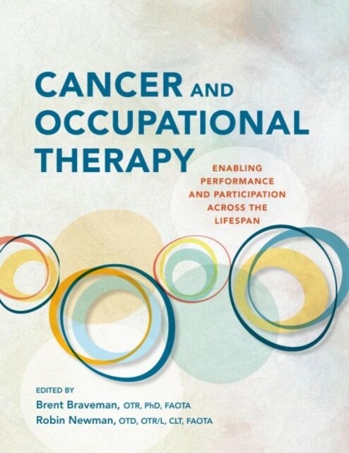 Cancer and Occupational Therapy : Enabling Performance and Participation Across the Lifespan (Paperback)