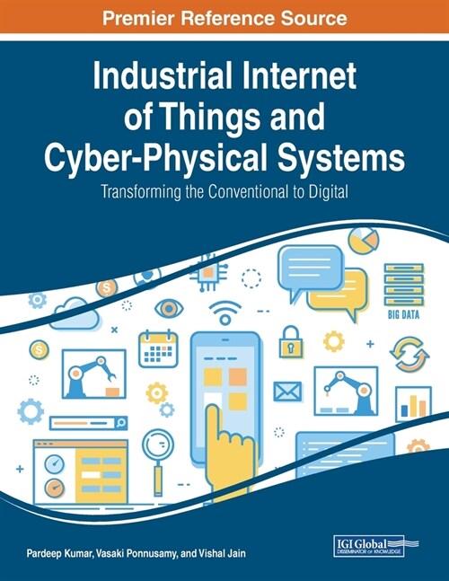 Industrial Internet of Things and Cyber-Physical Systems: Transforming the Conventional to Digital (Paperback)