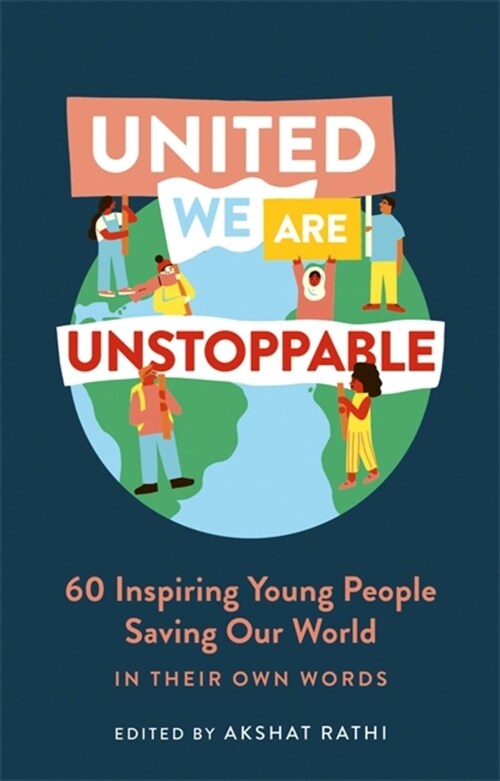 United We Are Unstoppable : 60 Inspiring Young People Saving Our World (Hardcover)