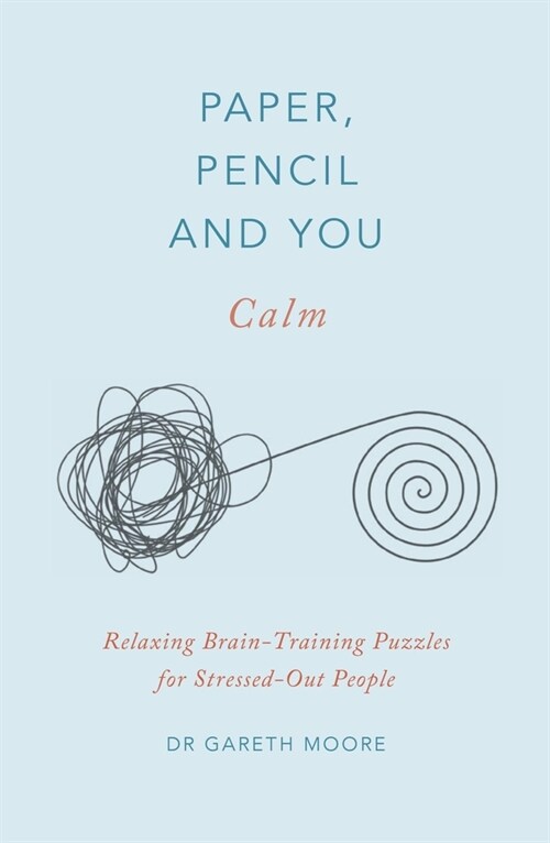 Paper, Pencil & You: Calm : Relaxing Brain-Training Puzzles for Stressed-Out People (Paperback)