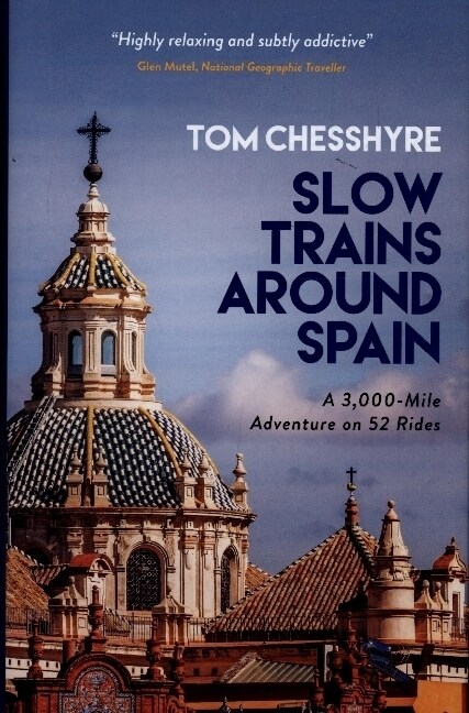 Slow Trains Around Spain : A 3,000-Mile Adventure on 52 Rides (Hardcover)