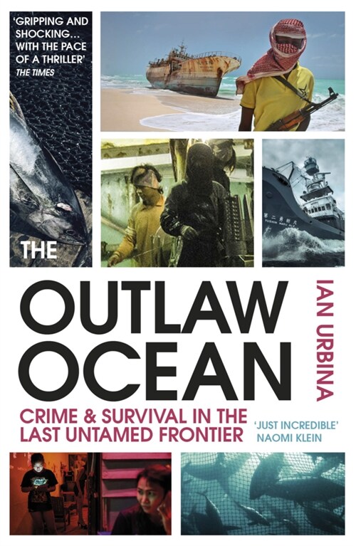 The Outlaw Ocean : Crime and Survival in the Last Untamed Frontier (Paperback)