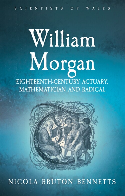 William Morgan : Eighteenth Century Actuary, Mathematician and Radical (Paperback)