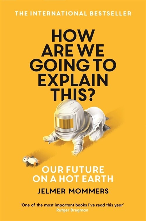 How Are We Going to Explain This? : Our Future on a Hot Earth (Paperback, Main)