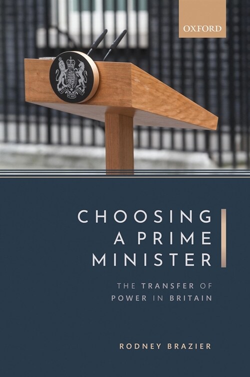 Choosing a Prime Minister : The Transfer of Power in Britain (Hardcover)