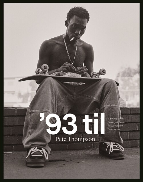 93 Til : A Photographic Journey Through Skateboarding in the 1990s (Hardcover)