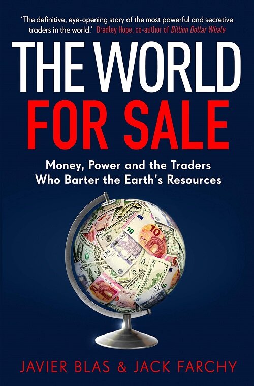 The World for Sale : Money, Power and the Traders Who Barter the Earths Resources (Hardcover)