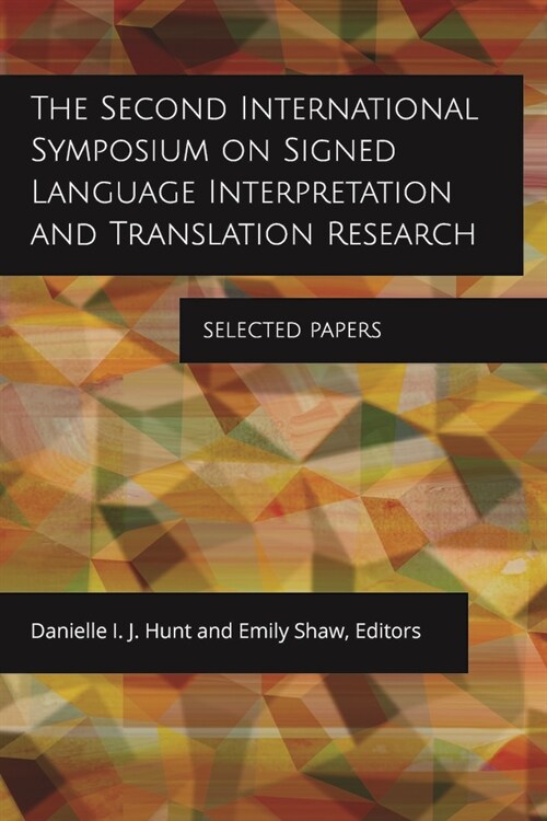 The Second International Symposium on Signed Language Interpretation and Translation Research: Selected Papers Volume 18 (Hardcover)