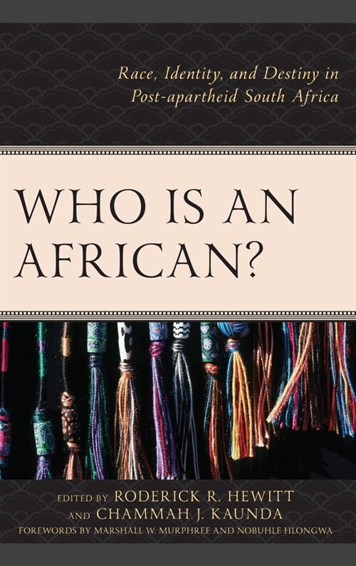 Who Is an African?: Race, Identity, and Destiny in Post-Apartheid South Africa (Paperback)