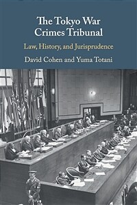 The Tokyo War Crimes Tribunal : Law, History, and Jurisprudence (Paperback)