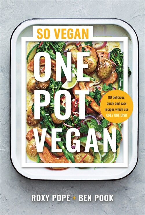 One Pot Vegan : 80 quick, easy and delicious plant-based recipes from the creators of SO VEGAN (Hardcover)