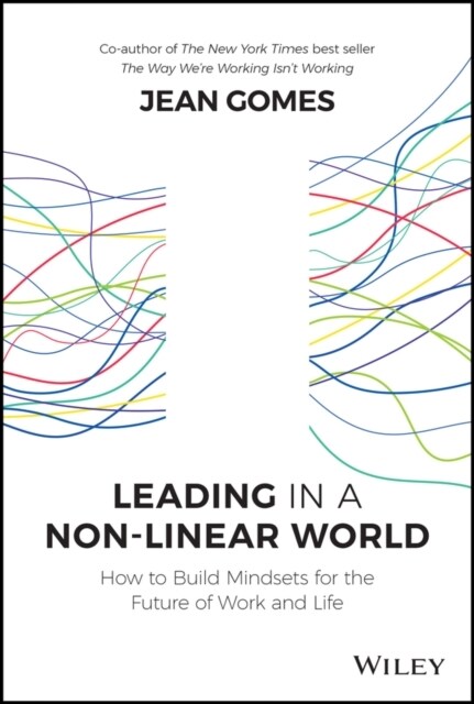 Leading in a Non-Linear World: Building Wellbeing, Strategic and Innovation Mindsets for the Future (Hardcover)