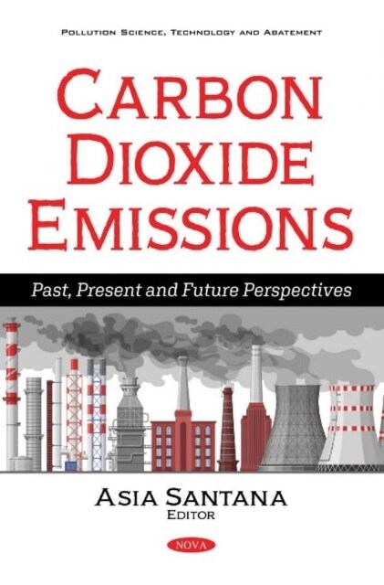 Carbon Dioxide Emissions : Past, Present and Future Perspectives (Paperback)